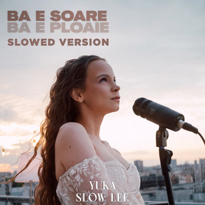 Ba e soare, ba e ploaie (Slowed)