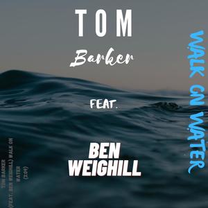 Walk On Water (feat. Ben Weighill)