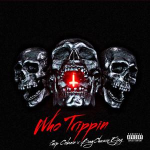 Who Trippin (feat. Purp Cobain) (Explicit)