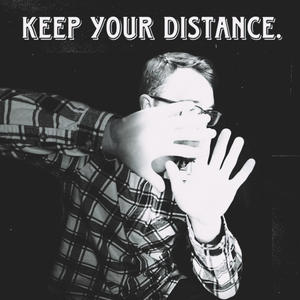 Keep Your Distance (Explicit)