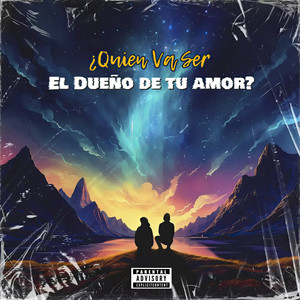 ¿Quién Va Ser el Dueño de Tu Amor? (Explicit)