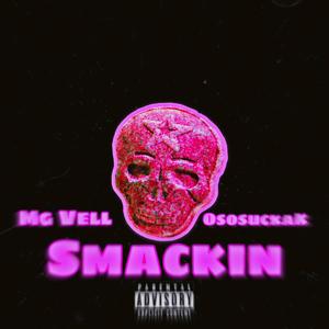 Smackin (feat. MG Vell) (Explicit)