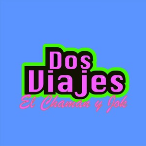 Dos Viajes (Explicit)