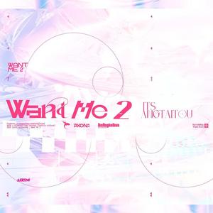 Want Me 2
