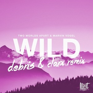 Wild (Debris & Clarx Remix)