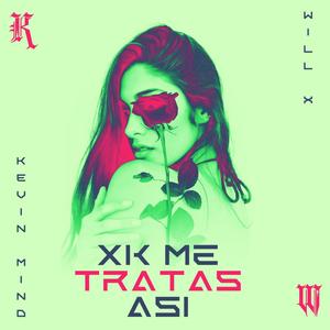 Xk me tratas así (feat. Will x)