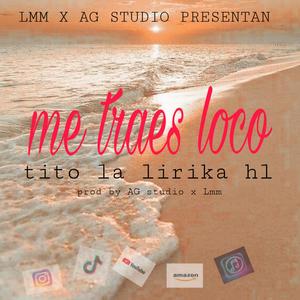 Me traes loco -tito la lírika hl