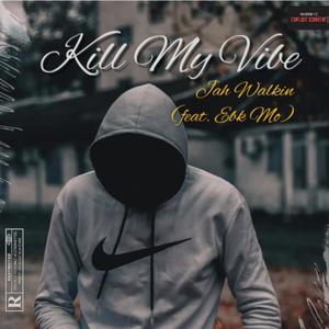 Kill My Vibe (feat. EBK MO) (Explicit)