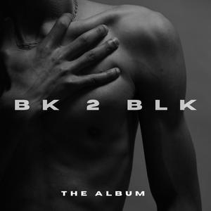 BK2BLK: The Album (Explicit)