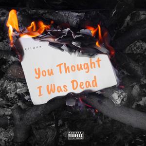 You Thought I Was Dead (Explicit)