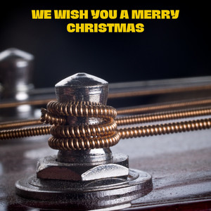 We Wish You a Merry Christmas