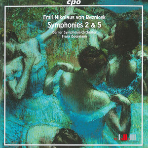 Reznicek: Symphonies Nos. 2 & 5