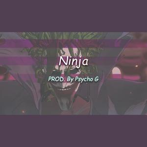 "Ninja" - 忍者 - 贱人李Psycho G