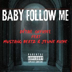 BABY FOLLOW ME (feat. DETAIL OFFICIEL & JEUNE RICHE) (Explicit)