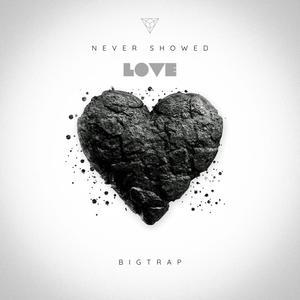 Never Showed Love (Explicit)