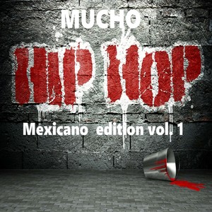 Mucho Hip Hop Mexicano Edition, Vol. 1