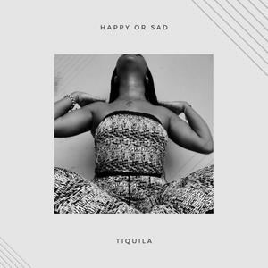 Happy or Sad (feat. Tiquila) [Explicit]