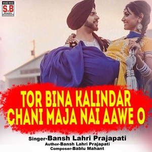 Tor Bina Kalindar Chani Maja Nai Aawe O