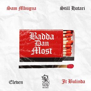 BADDA DAN MOST (feat. Eleven, JT Bulinda & Still Hatari)