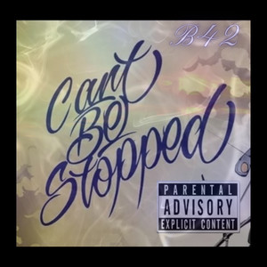 Cant Be Stopped (Explicit)