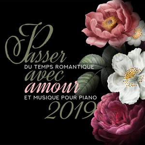 Passer du Temps Romantique avec Amour et Musique pour Piano 2019