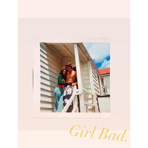 GIRL BAD. (Explicit)