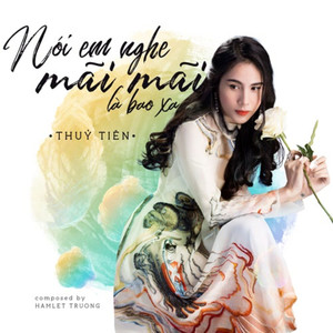 Nói Em Nghe Mãi Mãi Là Bao Xa