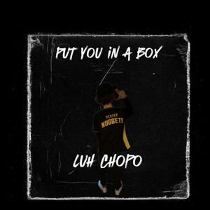 Put you in a box (Explicit)