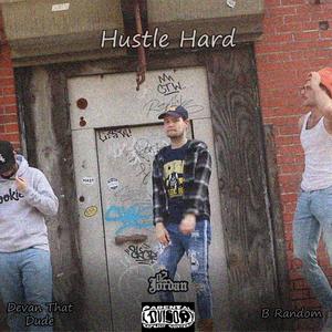 Hustle Hard (feat. B Random & DevanThatDude) [Explicit]