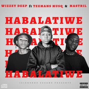 Habalatiwe (feat. Teemans MusiQ & Mastrill) [Explicit]