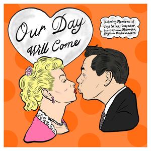Our Day Will Come (feat. Stop The Presses, Matamoska! & Vieja Skina)