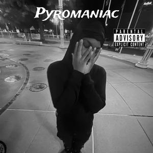 Pyromaniac (Explicit)