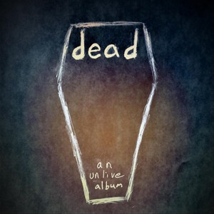 Dead (An Unlive Album) (Explicit)