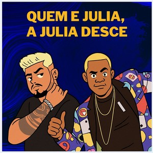 QUEM E JULIA, A JULIA DESCE (Explicit)
