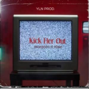 Kick Her Out (feat. MarDotti) [Explicit]