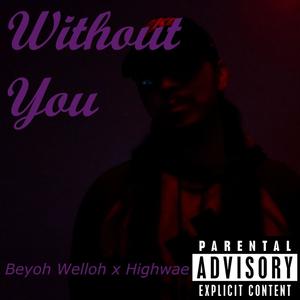 Without You (feat. Highwae) [Explicit]