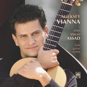 Alieksey Vianna Plays Sergio Assad Solo Guitar Works