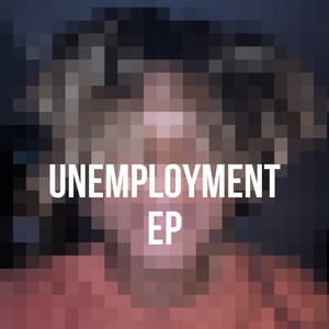 Unemployment EP (Explicit)