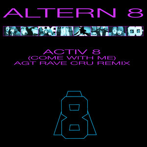 Activ 8 (Come with Me) [Agt Rave Cru Remix]