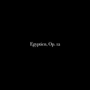 Egyptien, Op. 12