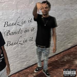 Bandz in it (Explicit)