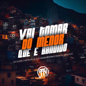 Vai Tomar do Menor Que É Bandido (Explicit)