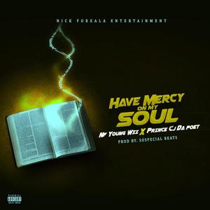 Have Mercy On My Soul (feat. Prince Cj Da Poet) [Explicit]