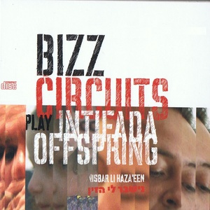 Bizz Circuits Play Intifada Offspring Vol.1 : Nishbar Li Ha'Zayin