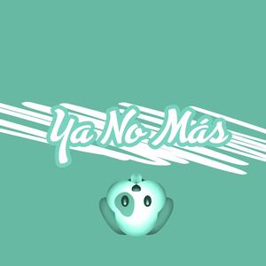 Ya no mas (Explicit)