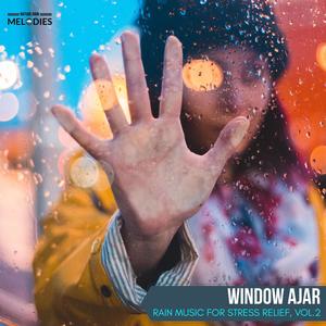 Window Ajar - Rain Music for Stress Relief, Vol.2