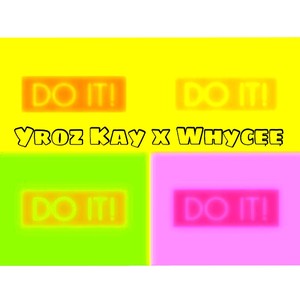 Yroz Kay x Whycee - Do It