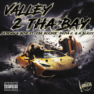 Valley 2 The Bay (feat. EBK BCKDOE, A-Bliccy & Dojia V) [Explicit]