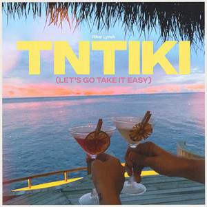 TNTIKI (LETS GO TAKE IT EASY)