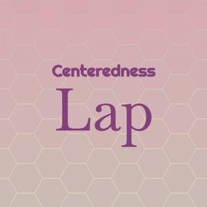 Centeredness Lap